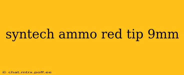 syntech ammo red tip 9mm