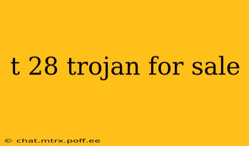 t 28 trojan for sale