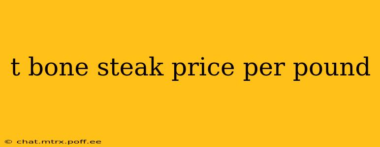 t bone steak price per pound