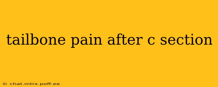 tailbone pain after c section