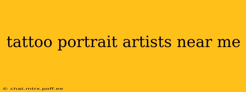 tattoo portrait artists near me