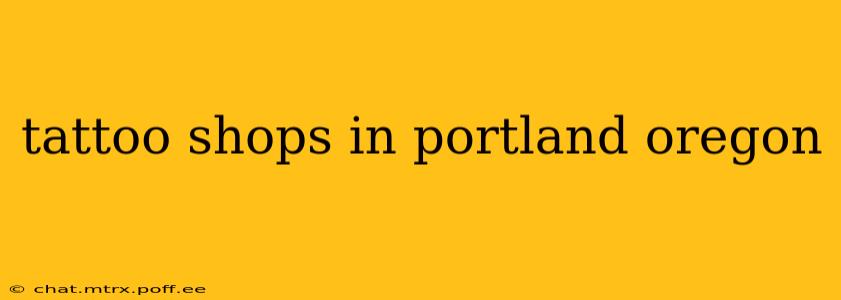 tattoo shops in portland oregon