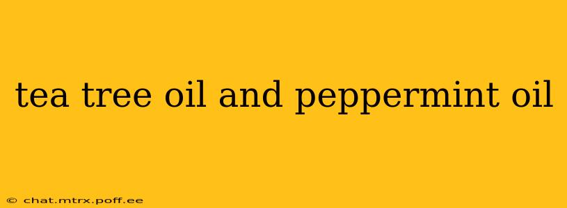 tea tree oil and peppermint oil