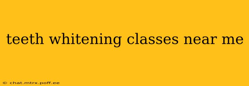 teeth whitening classes near me
