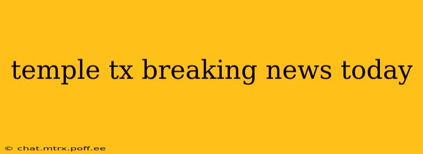 temple tx breaking news today