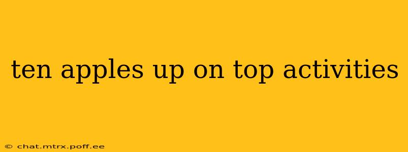 ten apples up on top activities