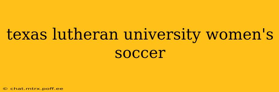 texas lutheran university women's soccer