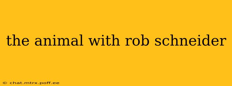 the animal with rob schneider