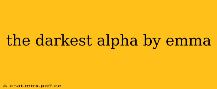the darkest alpha by emma