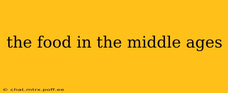 the food in the middle ages