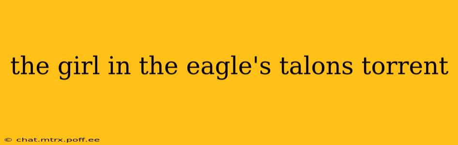 the girl in the eagle's talons torrent