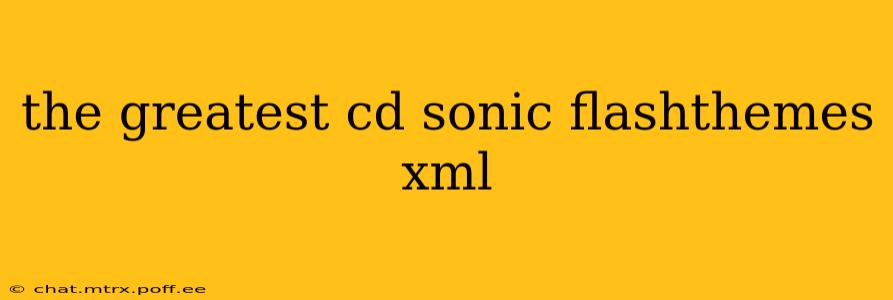 the greatest cd sonic flashthemes xml