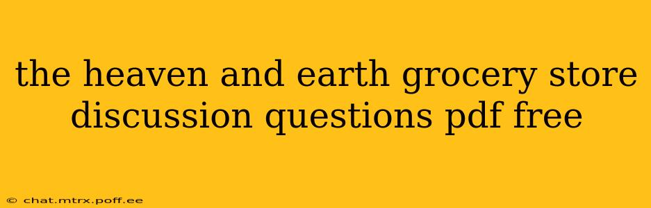 the heaven and earth grocery store discussion questions pdf free