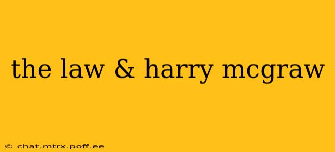 the law & harry mcgraw