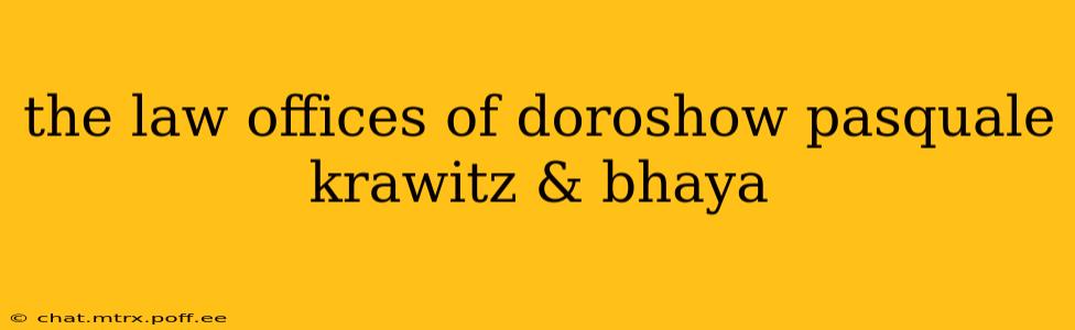 the law offices of doroshow pasquale krawitz & bhaya