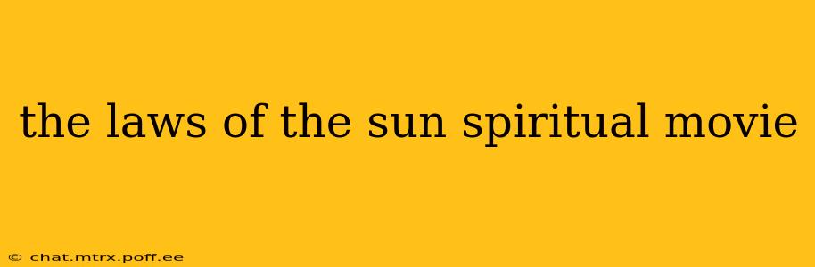 the laws of the sun spiritual movie