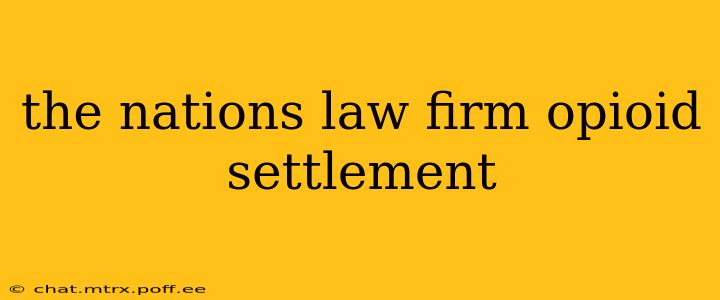 the nations law firm opioid settlement