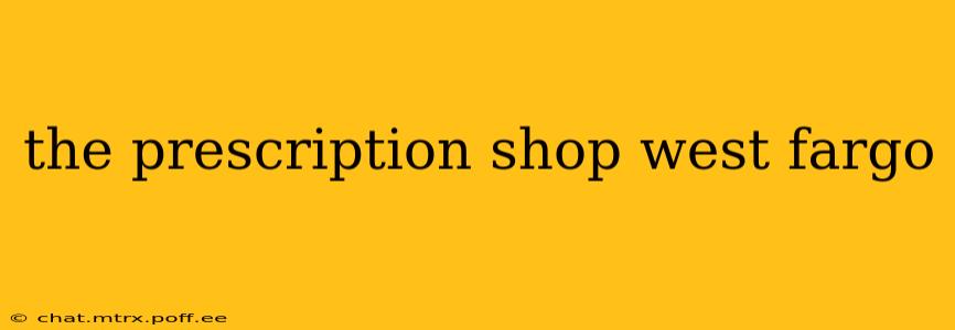 the prescription shop west fargo
