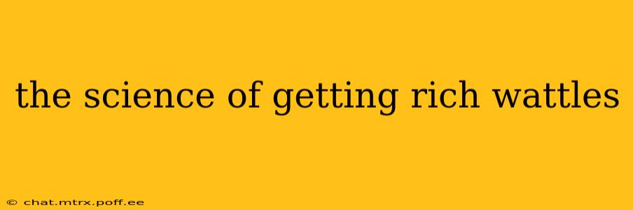 the science of getting rich wattles