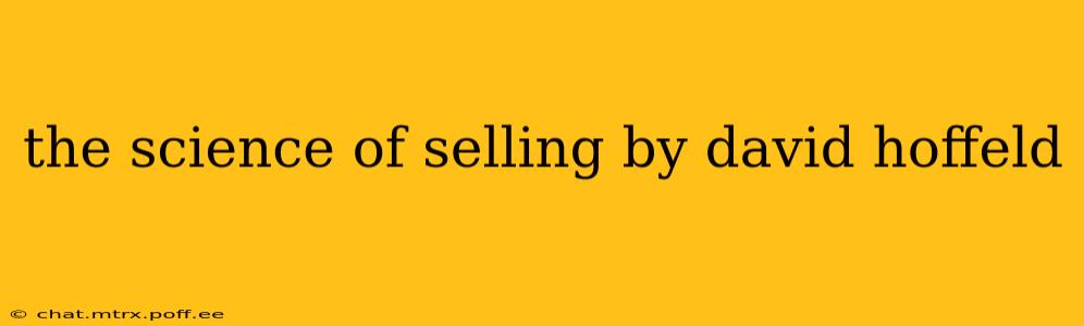 the science of selling by david hoffeld