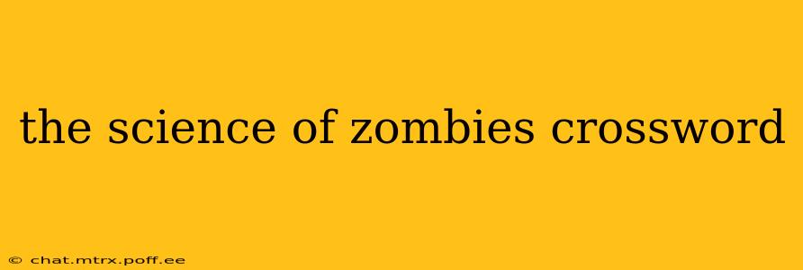 the science of zombies crossword