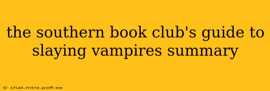 the southern book club's guide to slaying vampires summary