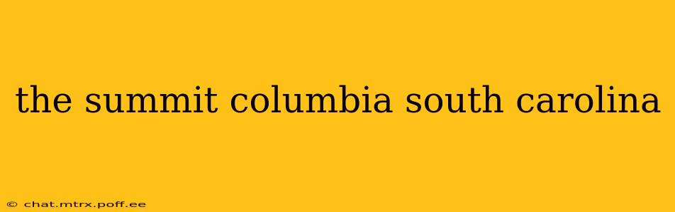 the summit columbia south carolina