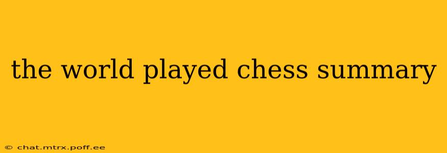 the world played chess summary