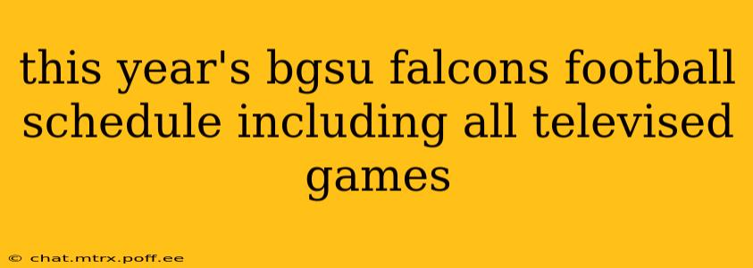 this year's bgsu falcons football schedule including all televised games