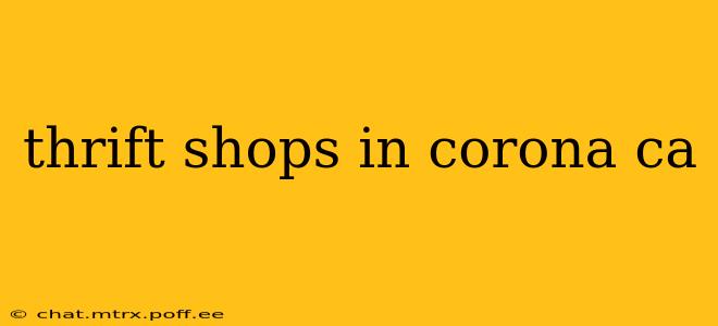 thrift shops in corona ca
