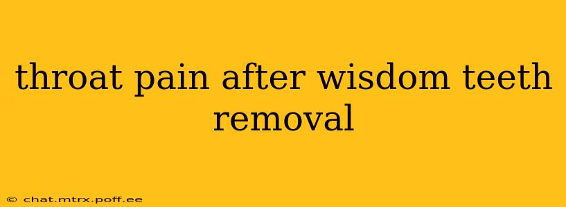 throat pain after wisdom teeth removal
