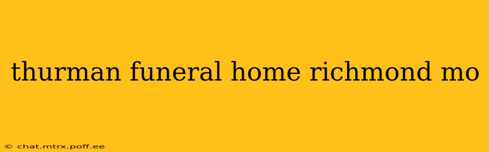 thurman funeral home richmond mo