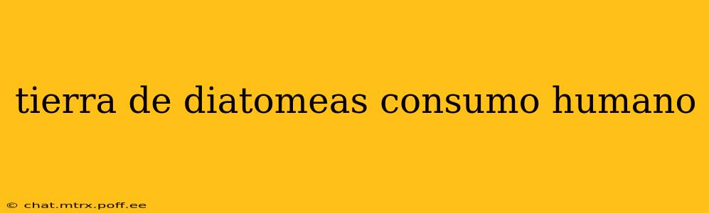 tierra de diatomeas consumo humano
