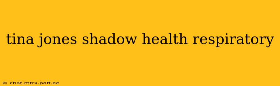 tina jones shadow health respiratory