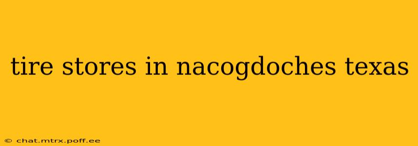 tire stores in nacogdoches texas