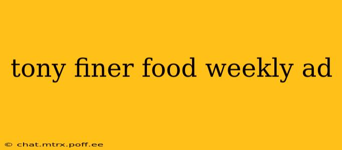 tony finer food weekly ad