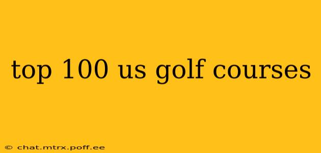 top 100 us golf courses