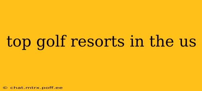 top golf resorts in the us