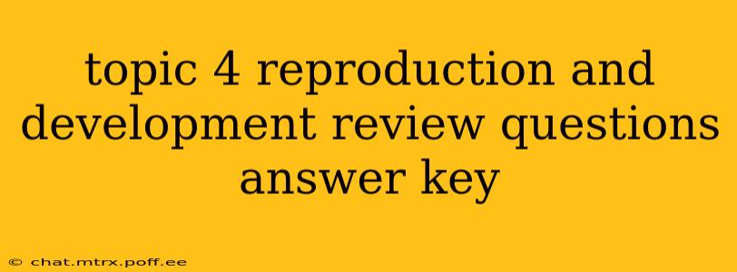 topic 4 reproduction and development review questions answer key