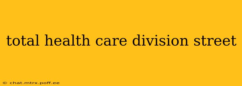 total health care division street