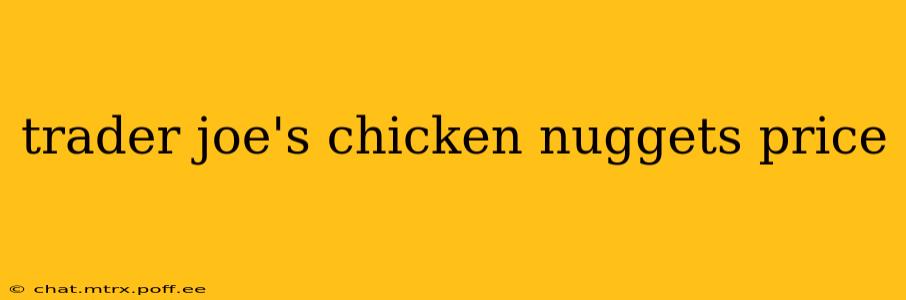 trader joe's chicken nuggets price