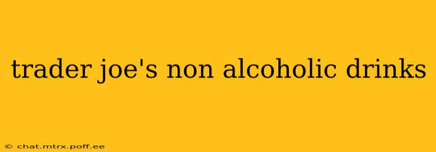 trader joe's non alcoholic drinks