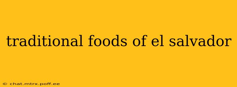 traditional foods of el salvador