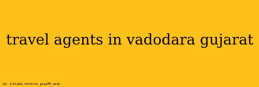 travel agents in vadodara gujarat