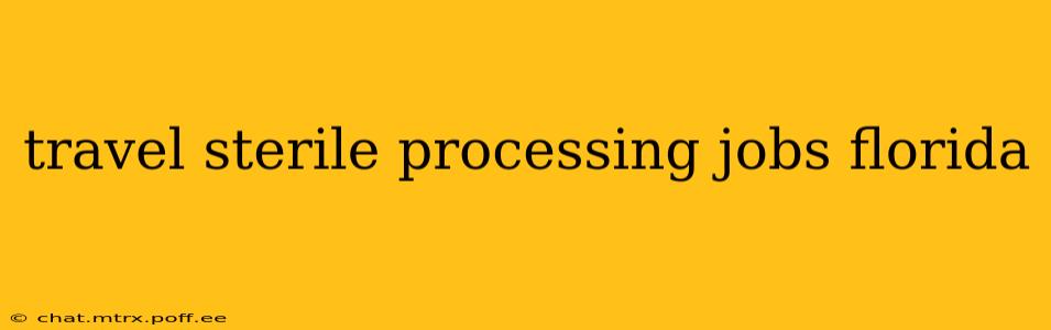 travel sterile processing jobs florida