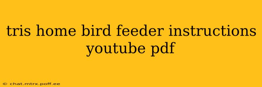 tris home bird feeder instructions youtube pdf