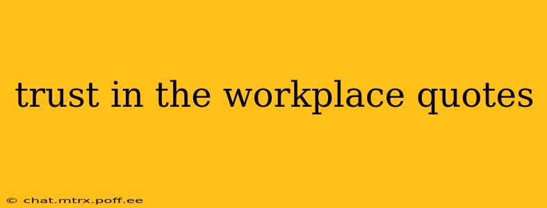 trust in the workplace quotes