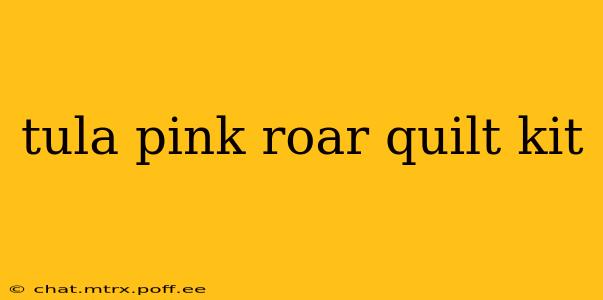 tula pink roar quilt kit