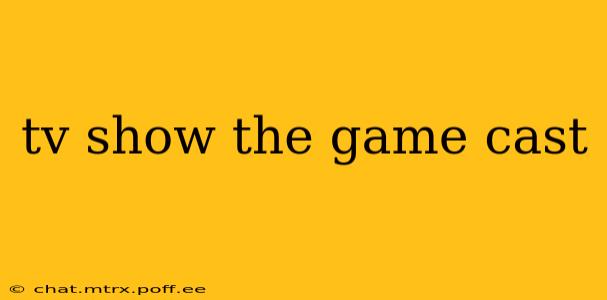 tv show the game cast