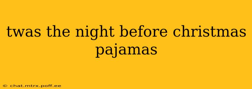 twas the night before christmas pajamas